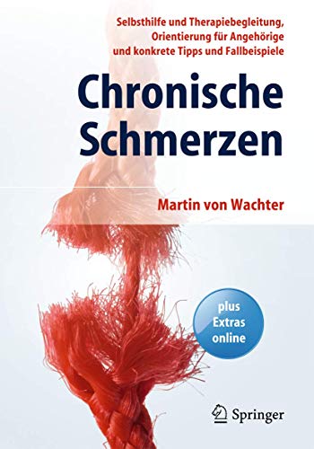 Chronische Schmerzen: Selbsthilfe und Therapiebegleitung, Orientierung für Angehörige und konkrete Tipps und Fallbeispiele