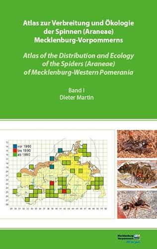Atlas zur Verbreitung und Ökologie der Spinnen (Araneae) Mecklenburg-Vorpommerns - Atlas of the Distribution and Ecology of the Spiders (Araneae) of ... des Landes Mecklenburg-Vorpommern")