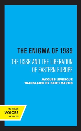 Enigma of 1989: The USSR and the Liberation of Eastern Europe