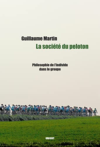 La société du peloton: Philosophie de l'individu dans le groupe La société du peloton: Philosophie de l'individu dans le groupe von GRASSET