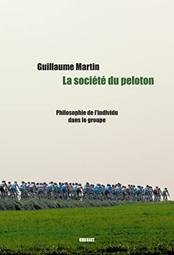 La société du peloton: Philosophie de l'individu dans le groupe von GRASSET