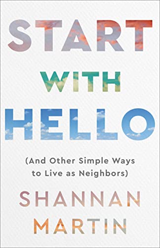 Start with Hello: And Other Simple Ways to Live As Neighbors Start with Hello: And Other Simple Ways to Live As Neighbors