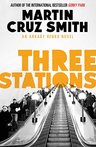 Three Stations (The Arkady Renko Novels, Band 7)