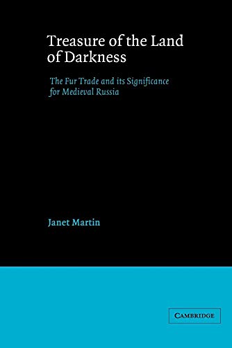 Treasure of the Land of Darkness: The Fur Trade and Its Significance for Medieval Russia von Cambridge University Press