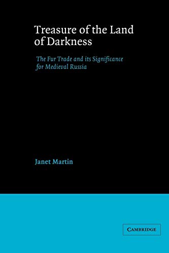 Treasure of the Land of Darkness: The Fur Trade and Its Significance for Medieval Russia Treasure of the Land of Darkness: The Fur Trade and Its Significance for Medieval Russia