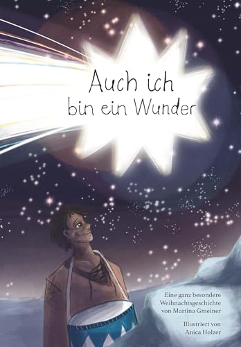 Auch ich bin ein Wunder: Eine ganz besondere Weihnachtsgeschichte von Buchschmiede von Dataform Media GmbH