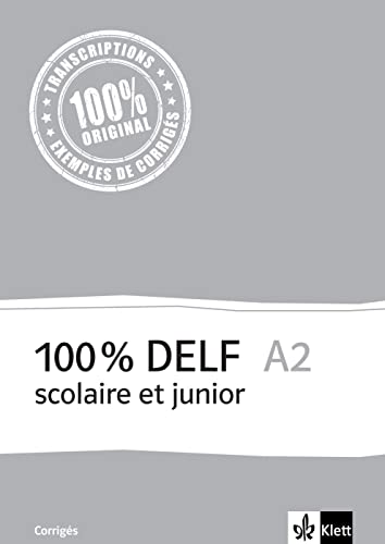100% DELF A2 - Version scolaire et junior: Corrigés