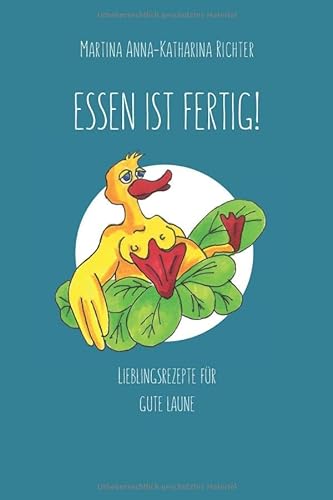 Essen Ist fertig!: Lieblingsrezepte für gute Laune von Independently published