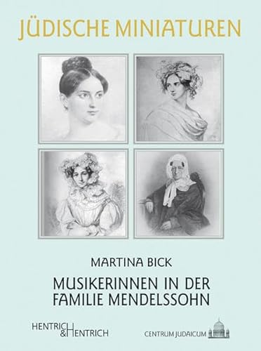 Musikerinnen in der Familie Mendelssohn (Jüdische Miniaturen: Herausgegeben von Hermann Simon)