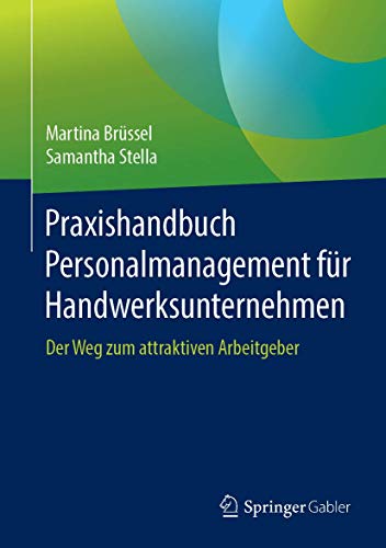 Praxishandbuch Personalmanagement für Handwerksunternehmen: Der Weg zum attraktiven Arbeitgeber von Springer