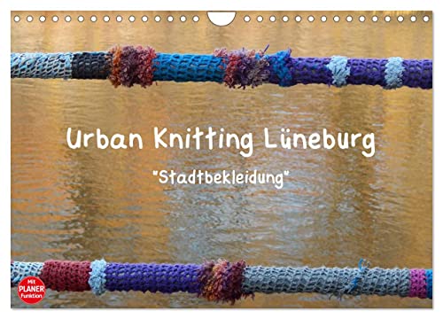 Urban Knitting Lüneburg (Wandkalender 2024 DIN A4 quer), CALVENDO Monatskalender von CALVENDO