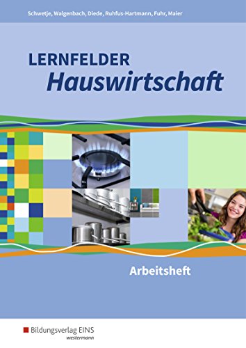 Lernfelder Hauswirtschaft: Lernfelder 1-13: Arbeitsheft