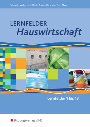 Lernfelder Hauswirtschaft: Lernfelder 1-13 Schülerband von Bildungsverlag Eins GmbH