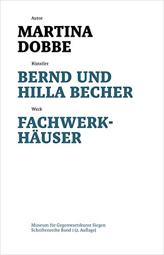 Bernd und Hilla Becher: Fachwerkhäuser (Schriftenreihe des Museums für Gegenwartskunst Siegen, 1)