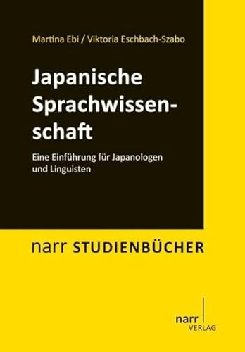 Japanische Sprachwissenschaft: Eine Einführung für Japanologen und Linguisten (Narr Studienbücher)