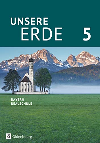 Unsere Erde (Oldenbourg) - Realschule Bayern 2017 - 5. Jahrgangsstufe: Schulbuch von Oldenbourg Schulbuchverl.