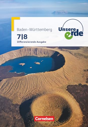 Unsere Erde - Differenzierende Ausgabe Baden-Württemberg - 7./8. Schuljahr: Schulbuch Unsere Erde - Differenzierende Ausgabe Baden-Württemberg - 7./8. Schuljahr: Schulbuch