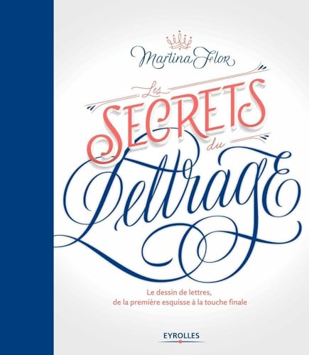 Les secrets du lettrage: Le dessin de lettres, de la première esquisse à la touche finale von EYROLLES