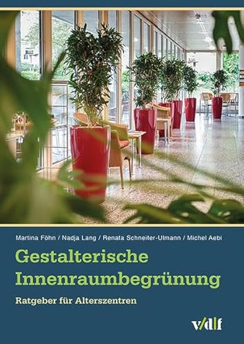 Gestalterische Innenraumbegrünung: Ratgeber für Alterszentren