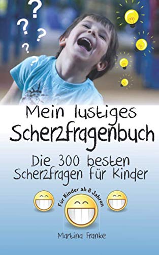 Scherzfragen Kinder ab 8 Jahren: Die 300 besten Scherzfragen! (Kinderwitze, Band 2) von Independently published