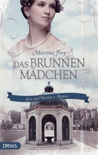 Das Brunnenmädchen: Roman (Love and Passion)