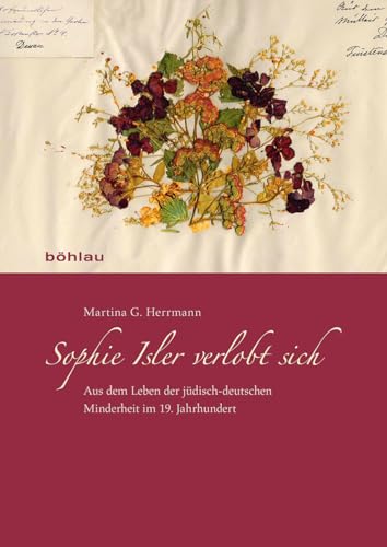 Sophie Isler verlobt sich. Aus dem Leben der jüdisch-deutschen Minderheit im 19. Jahrhundert von Bohlau Verlag