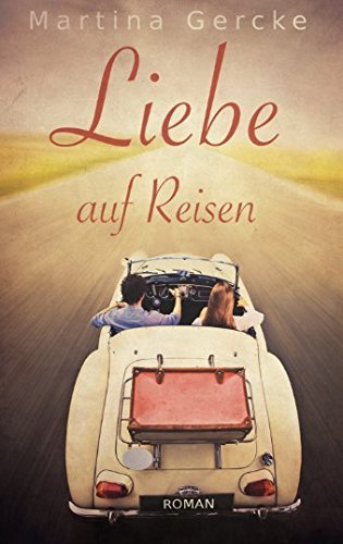 Liebe auf Reisen von CreateSpace Independent Publishing Platform