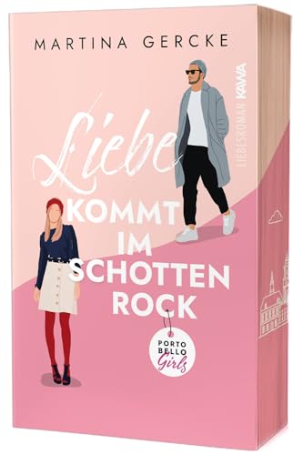 Liebe kommt im Schottenrock | Exklusiver Farbschnitt in limitierter Erstauflage (Portobello Girls - Band 1) Witzig. Spicy. Romantisch. Frech.: Mit wunderschönem limitierten Farbschnitt von Kampenwand Verlag