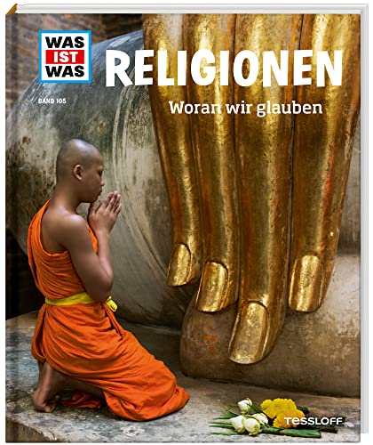 WAS IST WAS Band 105 Religionen. Woran wir glauben (WAS IST WAS Sachbuch, Band 105) von Tessloff