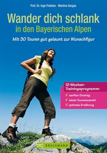 Wander dich schlank in den Bayerischen Alpen: Mit 30 Touren gut gelaunt zur Wunschfigur (Erlebnis Wandern)