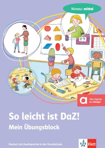 So leicht ist DaZ!: Deutsch als Zweitsprache in der Grundschule - Niveau: mittel. Übungsblock mit digitalen Extras, Niveau mittel (Meine Welt auf Deutsch)