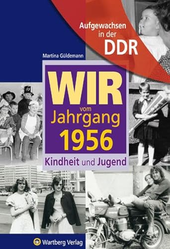 Aufgewachsen in der DDR - Wir vom Jahrgang 1956 - Kindheit und Jugend