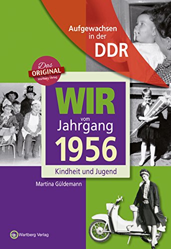 Aufgewachsen in der DDR - Wir vom Jahrgang 1956 - Kindheit und Jugend: Geschenkbuch zum 68. Geburtstag - Jahrgangsbuch mit Geschichten, Fotos und Erinnerungen mitten aus dem Alltag von Wartberg Verlag