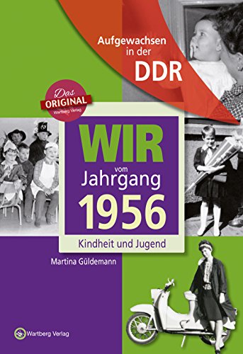 Aufgewachsen in der DDR - Wir vom Jahrgang 1956 - Kindheit und Jugend: Geschenkbuch zum 68. Geburtstag - Jahrgangsbuch mit Geschichten, Fotos und Erinnerungen mitten aus dem Alltag