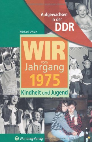 Aufgewachsen in der DDR - Wir vom Jahrgang 1975 - Kindheit und Jugend