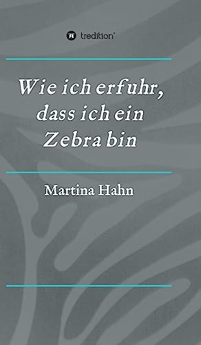 Wie ich erfuhr, dass ich ein Zebra bin