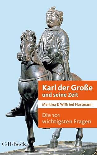 Die 101 wichtigsten Fragen - Karl der Große und seine Zeit