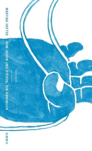 Vom Gehen und Stehen. Ein Handbuch: Gedichte (Reihe Lyrik) von Kookbooks