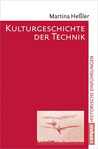 Kulturgeschichte der Technik (Historische Einführungen, 13) von Campus Verlag GmbH