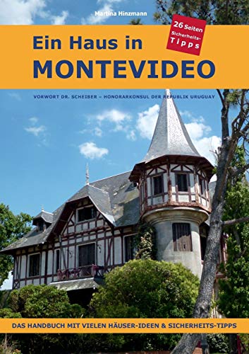 Ein Haus in Montevideo: Das Handbuch mit vielen Häuser-Ideen und Sicherheits-Tipps