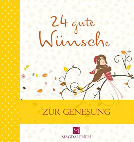 24 gute Wünsche: Zur Genesung von Magdalenen-Verlag GmbH