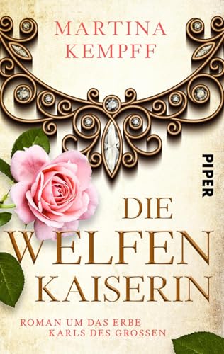Die Welfenkaiserin (Karolinger Frauen 3): Roman um das Erbe Karls des Großen von Piper Verlag GmbH