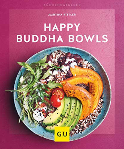Happy Buddha Bowls: Glück aus der Schüssel (GU Küchenratgeber)