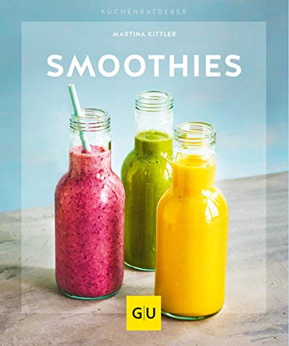 Smoothies: Glück aus dem Mixer (GU Küchenratgeber) von Gräfe und Unzer