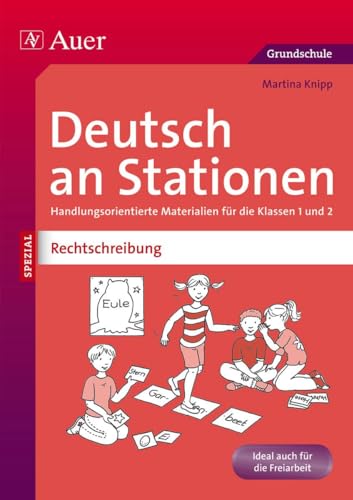 Deutsch an Stationen SPEZIAL: Rechtschreibung 1/2: Handlungsorientierte Materialien für die Klassen 1 und 2 (Stationentraining Grundschule Deutsch)