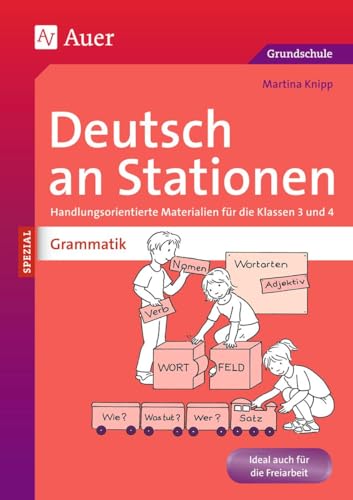 Deutsch an Stationen spezial: Grammatik 3/4: Handlungsorientierte Materialien für die Klassen 3 und 4 (Stationentraining Grundschule Deutsch)