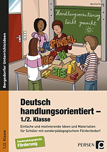 Deutsch handlungsorientiert - 1./2. Klasse: Einfache und motivierende Ideen und Materialien für Schüler mit sonderpädagogischem Förderbedarf (Handlungsorientierung leicht gemacht) von Persen Verlag i.d. AAP