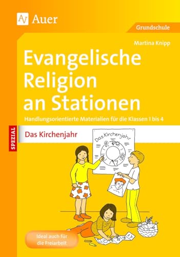 Evangelische Religion an Stationen Das Kirchenjahr: Handlungsorientierte Materialien für die Klassen 1 bis 4 (Stationentraining Grundschule Evang. Religion) von Auer Verlag i.d.AAP LW