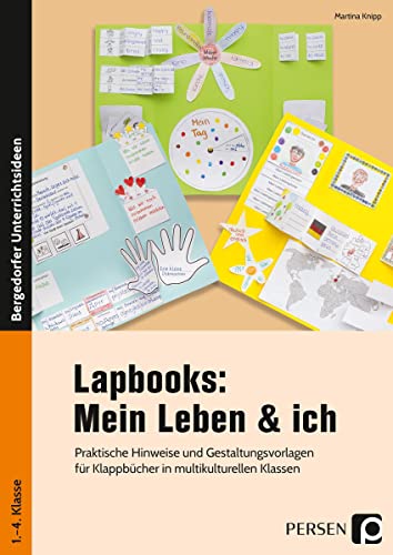 Lapbooks: Mein Leben & ich - 1.-4. Klasse: Praktische Hinweise und Gestaltungsvorlagen für Klappbücher in multikulturellen Klassen (Bergedorfer Lapbooks)