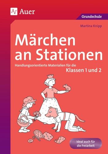 Märchen an Stationen Klasse 1/2: Handlungsorientierte Materialien für die Klassen 1 und 2 (Stationentraining Grundschule Deutsch)